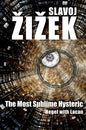 The Most Sublime Hysteric: Hegel with Lacan - Paperback
