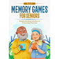 Memory Games for Seniors: Memory Boosting Activities for Overcoming Dementia - Paperback