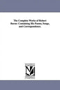 The Complete Works of Robert Burns: Containing His Poems, Songs, and Correspondence. - Paperback