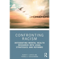 Confronting Racism: Integrating Mental Health Research into Legal Strategies and Reforms - Paperback