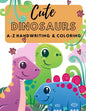 Cute Dinosaurs A-Z Handwriting & Coloring: Preschool Practice Handwriting. Learning and Trace Lettering Alphabet A-Z with Dinosaurs and Dinosaurs Colo - Paperback