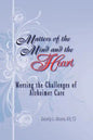 Matters of the Mind and the Heart: Meeting the Challenges of Alzheimer Care - Paperback