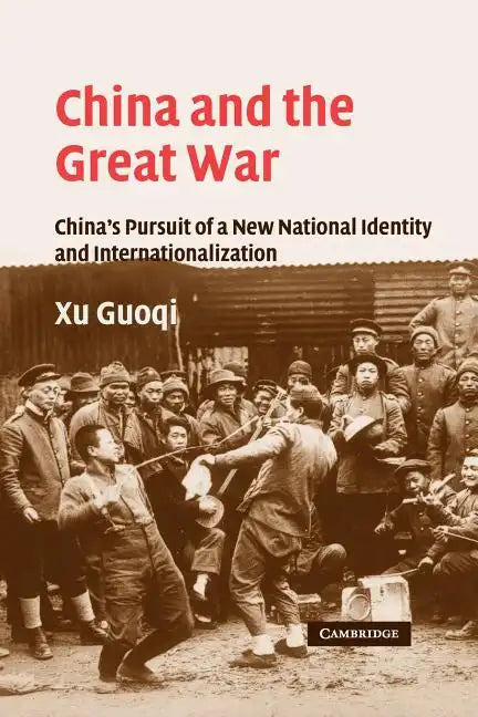 China and the Great War: China's Pursuit of a New National Identity and Internationalization - Paperback