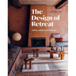 The Design of Retreat: Cabins, Cottages and Hideouts - Hardcover