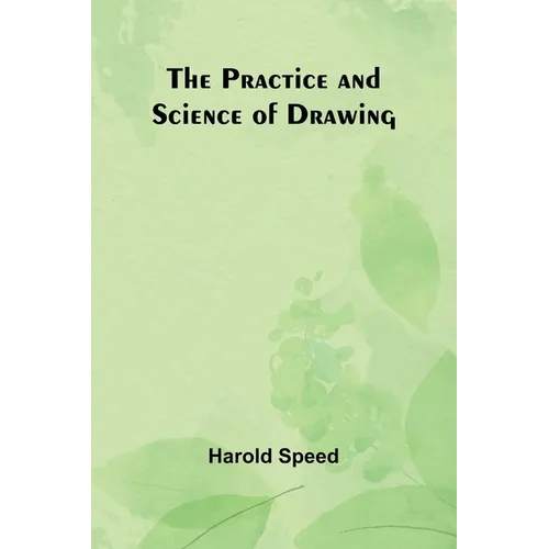 The Practice and Science of Drawing - Paperback