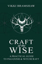 Craft of the Wise: A Practical Guide to Paganism & Witchcraft - Paperback