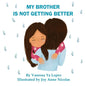 My Brother Is Not Getting Better - Paperback