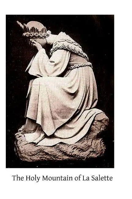 The Holy Mountain of La Salette: A Pilgrimage of the Year 1854 - Paperback