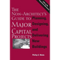The Non-Architect's Guide to Major Capital Projects - Paperback
