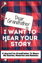 Dear Grandfather. I Want To Hear Your Story: A Guided Memory Journal to Share The Stories, Memories and Moments That Have Shaped Grandfather's Life 7 - Hardcover