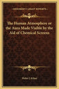 The Human Atmosphere or the Aura Made Visible by the Aid of Chemical Screens - Hardcover