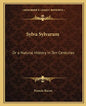 Sylva Sylvarum: Or a Natural History in Ten Centuries - Paperback