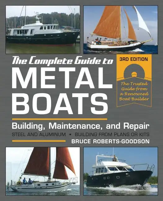 The Complete Guide to Metal Boats, Third Edition: Building, Maintenance, and Repair - Paperback