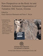 New Perspectives on the Rock Art and Prehistoric Settlement Organization of Tumamoc Hill, Tucson, Arizona - Paperback