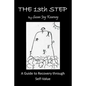 The 13Th Step: a Guide to Recovery Through Self-Value - Paperback