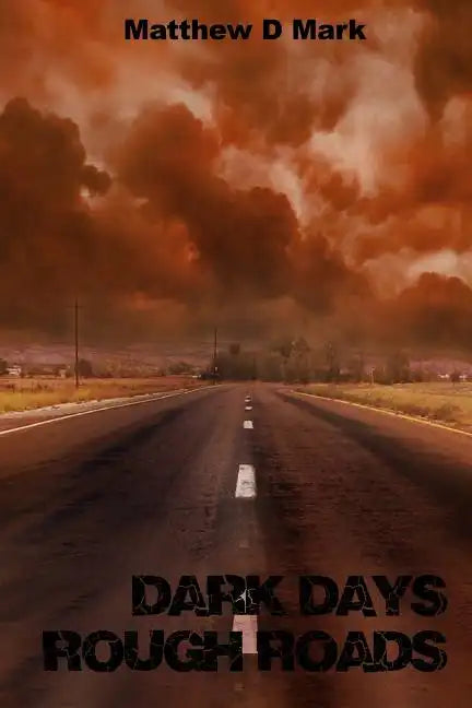 Dark Days Rough Roads - Paperback