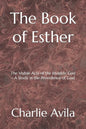 The Book of Esther: The Visible Acts of the Invisible God - A Study in the Providence of God - Paperback