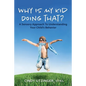Why is My Kid Doing That?: A Sensory Approach to Understanding Your Child's Behavior - Paperback