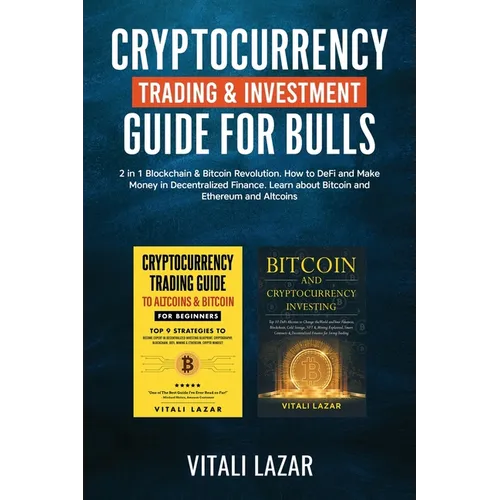 Cryptocurrency Trading & Investment Guide for Bulls: 2 in 1 Blockchain & Bitcoin Revolution. How to DeFi and Make Money in Decentralized Finance. Lear - Paperback