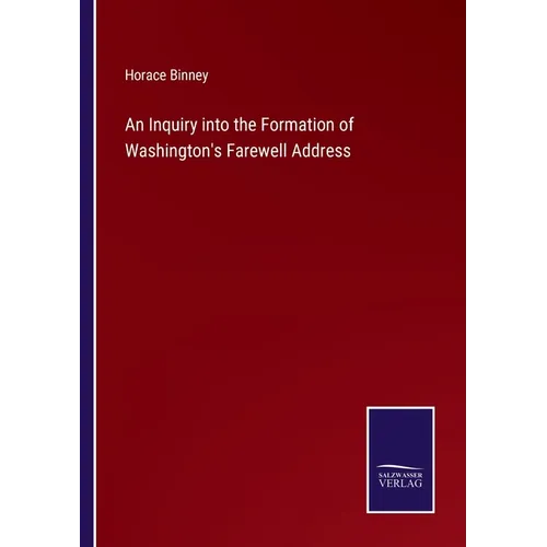 An Inquiry into the Formation of Washington's Farewell Address - Paperback