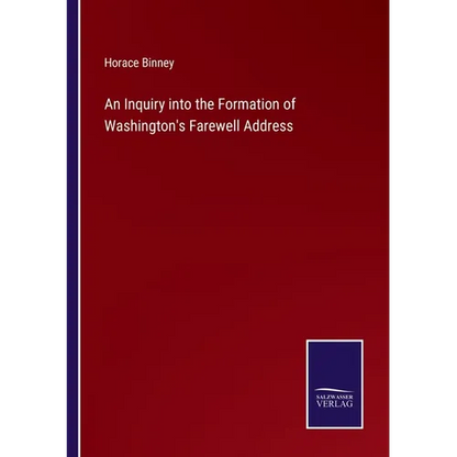 An Inquiry into the Formation of Washington's Farewell Address - Paperback