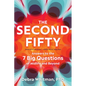 The Second Fifty: Answers to the 7 Big Questions of Midlife and Beyond - Paperback