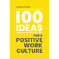 100 Ideas for a Positive Work Culture - Paperback