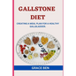 Gallstone Diet: Creating a Meal Plan for a Healthy Gallbladder - Paperback