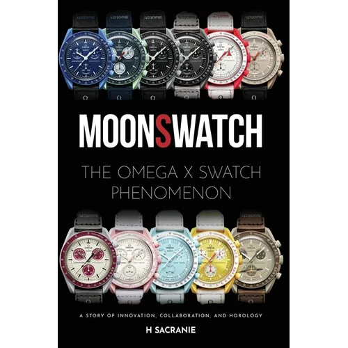 MoonSwatch: The Omega x Swatch Phenomenon A Story of Innovation, Collaboration, and Horology - Hardcover