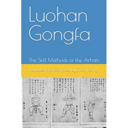 Luohan Gongfa: The Skill Methods of the Arhats - Paperback