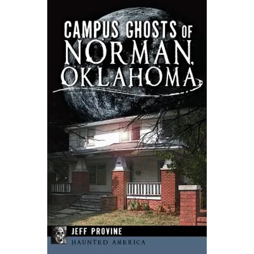 Campus Ghosts of Norman, Oklahoma - Hardcover