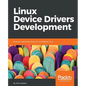 Linux Device Drivers Development: Develop customized drivers for embedded Linux - Paperback
