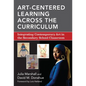 Art-Centered Learning Across the Curriculum: Integrating Contemporary Art in the Secondary School Classroom - Paperback