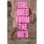 Girl Bred From The 90s - Paperback