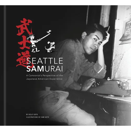 Seattle Samurai: A Cartoonist's Perspective of the Japanese American Experience - Hardcover
