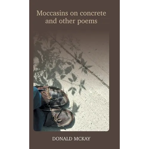 Moccasins on concrete and other poems - Hardcover