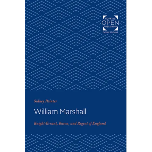 William Marshal: Knight-Errant, Baron, and Regent of England - Paperback