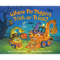 Where Do Diggers Trick-Or-Treat?: A Halloween Book for Kids and Toddlers - Board Book
