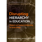 Disrupting Hierarchy in Education: Students and Teachers Collaborating for Social Change - Paperback