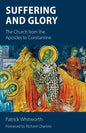 Suffering and Glory: The Church from the Apostles to Constantine - Paperback