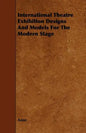 International Theatre Exhibition Designs and Models for the Modern Stage - Paperback