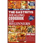 The Gastritis Healing Cookbook for Beginners: 60+ Easy And Delicious Gastritis Friendly Recipes For Newly Diagnosed To Heal The Immune System And Rest - Paperback