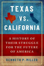 Texas vs. California: A History of Their Struggle for the Future of America - Paperback