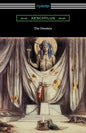 The Oresteia: Agamemnon, The Libation Bearers, and The Eumenides (Translated by E. D. A. Morshead with an introduction by Theodore Alois Buckley) - Paperback