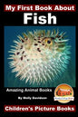 My First Book About Fish - Amazing Animal Books - Children's Picture Books - Paperback
