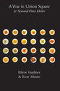 A Year in Union Square: 52 Seasonal Pasta Dishes - Hardcover