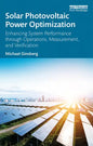 Solar Photovoltaic Power Optimization: Enhancing System Performance Through Operations, Measurement, and Verification - Paperback