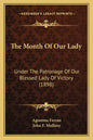 The Month of Our Lady: Under the Patronage of Our Blessed Lady of Victory (1898) - Paperback