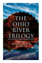 The Ohio River Trilogy: Betty Zane + The Spirit of the Border + The Last Trail: Western Classics - Paperback