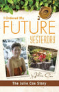 I Ordered My Future Yesterday: The Julie Cox Story - Paperback